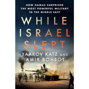 While Israel Slept - by  Yaakov Katz & Amir Bohbot (Hardcover) - 1 of 1