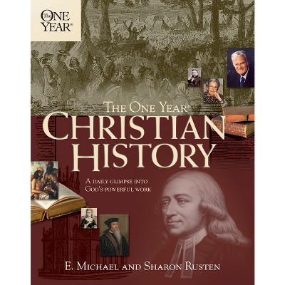 The One Year Christian History - (one Year Books) By E Michael Rusten &  Sharon O Rusten (paperback) : Target