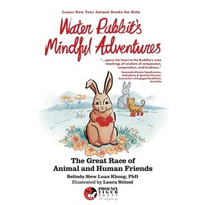 Water Rabbit's Mindful Adventures - (Lunar New Year Animal Books for Kids) by  Belinda Siew Luan Khong (Paperback) - 1 of 1