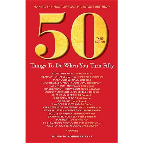 50 Things to Do When You Turn 50 Third Edition - by Ronnie Sellers  (Paperback)