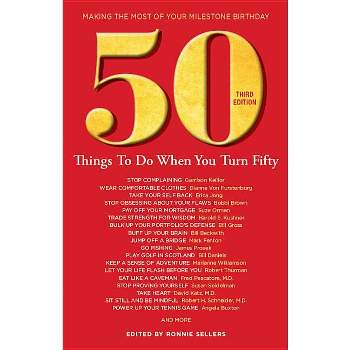 50 Things to Do When You Turn 50 Third Edition - by  Ronnie Sellers (Paperback)