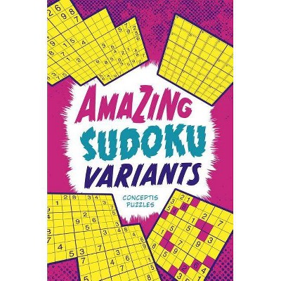 Amazing Sudoku Variants - by  Conceptis Puzzles (Paperback)