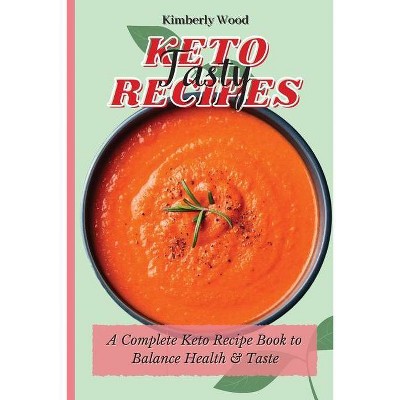 Keto Tasty Recipes - by  Kimberly Wood (Paperback)