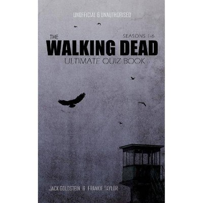 The Walking Dead Ultimate Quiz Book - by  Jack Goldstein & Frankie Taylor (Paperback)