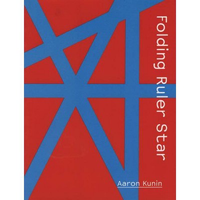 Folding Ruler Star - by  Aaron Kunin (Paperback)