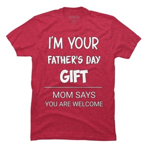 Men's Design By Humans I'm Your Father's Day Gift You Are Welcome By sukhendu12 T-Shirt - 1 of 2