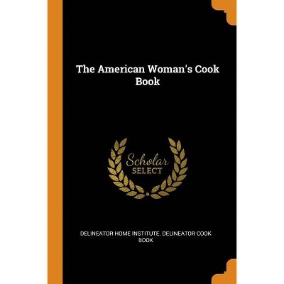 The American Woman's Cook Book - (Paperback)