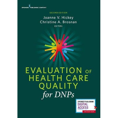 Evaluation of Health Care Quality for Dnps, Second Edition - 2nd Edition by  Joanne V Hickey & Christine A Brosnan (Paperback)