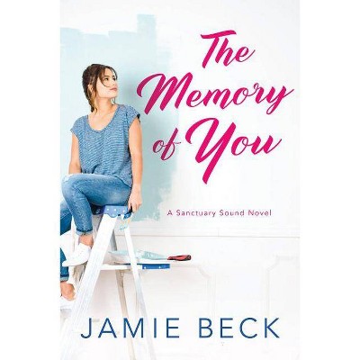 The Memory of You - (Sanctuary Sound) by  Jamie Beck (Paperback)