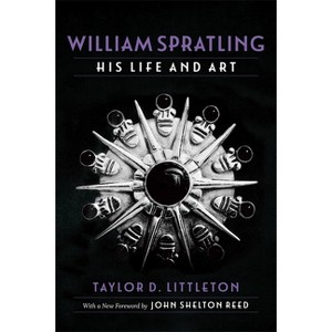 William Spratling, His Life and Art - (Southern Biography) by  Taylor D Littleton (Paperback) - 1 of 1