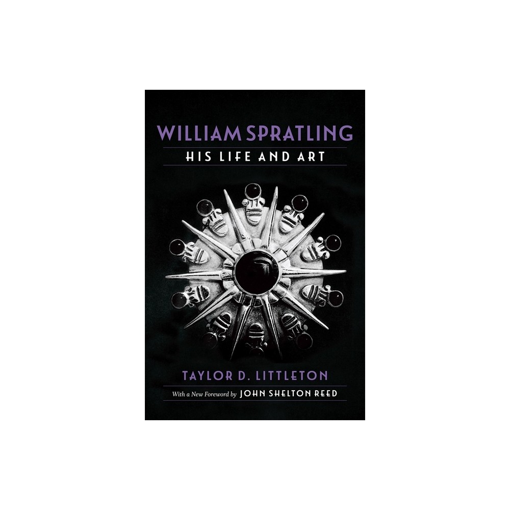 William Spratling, His Life and Art - (Southern Biography) by Taylor D Littleton (Paperback)