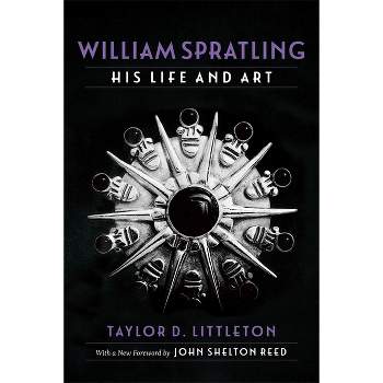 William Spratling, His Life and Art - (Southern Biography) by  Taylor D Littleton (Paperback)