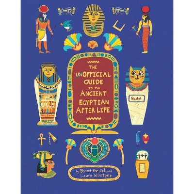 The Unofficial Guide to the Ancient Egyptian Afterlife - by  Sophie Berger (Hardcover)