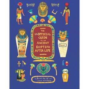 The Unofficial Guide to the Ancient Egyptian Afterlife - by  Sophie Berger (Hardcover) - 1 of 1