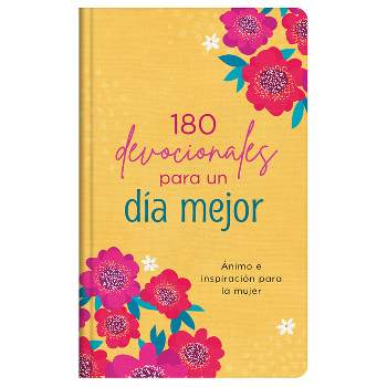 180 Devocionales Para Un Día Mejor - by  Compiled by Barbour Staff & Carey Scott (Hardcover)