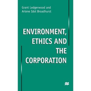 Environment, Ethics and the Corporation - by  Na Na (Hardcover) - 1 of 1