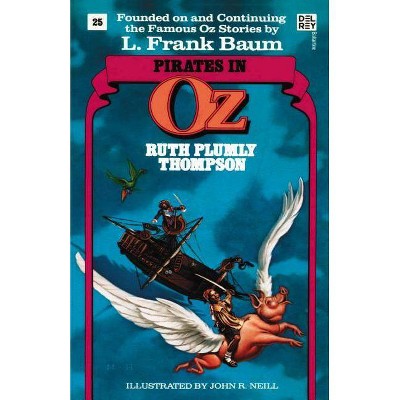 Pirates in Oz (Wonderful Oz Books, No 25) - (Wonderful Oz Books (Paperback)) by  Ruth Plumly Thompson (Paperback)