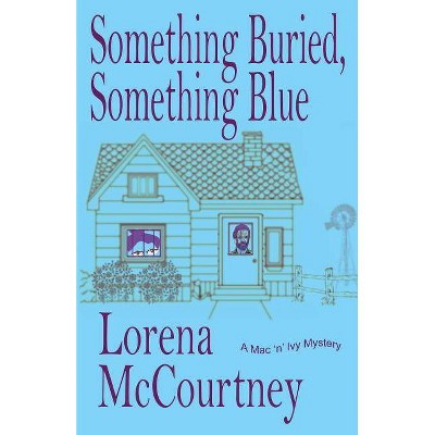 Something Buried, Something Blue - (The Mac 'n' Ivy Mysteries) by  Lorena McCourtney (Paperback)