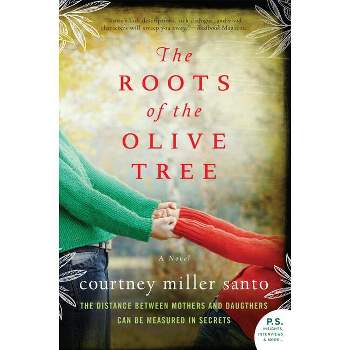 The Roots of the Olive Tree - by  Courtney Miller Santo (Paperback)