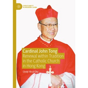 Cardinal John Tong - (Christianity in Modern China) by  Cindy Yik-Yi Chu (Hardcover) - 1 of 1
