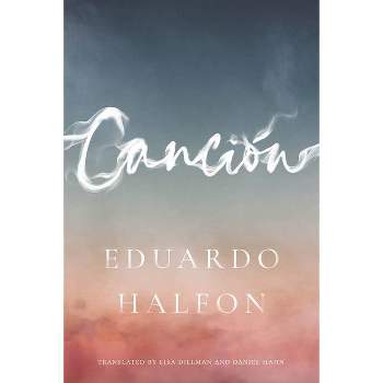 Canción - by  Eduardo Halfon (Paperback)