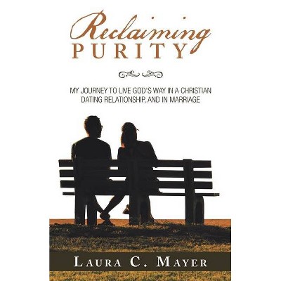 Reclaiming Purity - by  Laura C Mayer (Paperback)