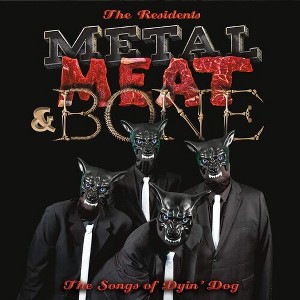The Residents - Metal Meat & Bone: The Songs Of Dyin' Dog - 1 of 1