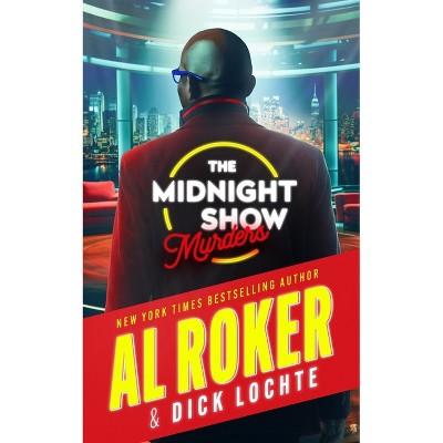 The Midnight Show Murders - (Morning Show Mysteries) by Dick Lochte & Al Roker