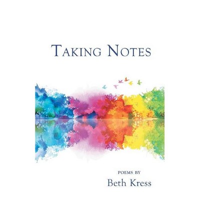 Taking Notes - by  Beth Kress (Paperback)