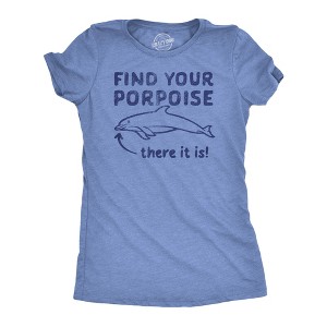 Womens Funny T Shirts Find Your Porpoise Sarcastic Dolphin Graphic Novelty Tee For Ladies - Crazy Dog Women's T Shirt - 1 of 4