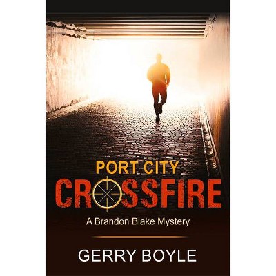 Port City Crossfire - (Brandon Blake Mystery) by  Gerry Boyle (Paperback)