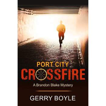 Port City Crossfire - (Brandon Blake Mystery) by  Gerry Boyle (Paperback)