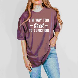 Simply Sage Market I'm Way Too Tired To Function Garment Dyed Tee - 1 of 4