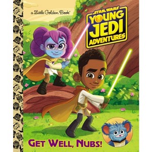 Get Well, Nubs! (Star Wars: Young Jedi Adventures) - (Little Golden Book) by  Golden Books (Hardcover) - 1 of 1