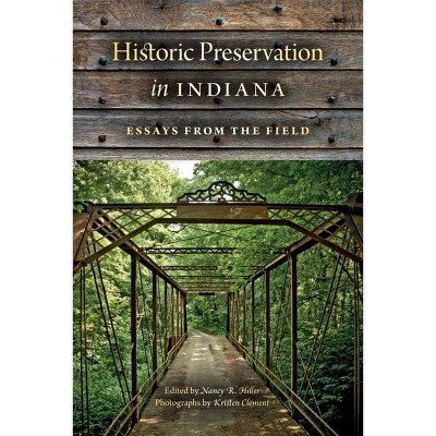 Historic Preservation in Indiana - by  Nancy R Hiller (Paperback)