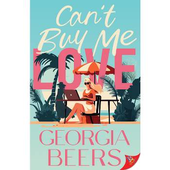Can't Buy Me Love - by  Georgia Beers (Paperback)