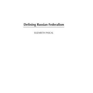 Defining Russian Federalism - by  Elizabeth Pascal (Hardcover) - 1 of 1