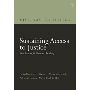 Sustaining Access to Justice - (Civil Justice Systems) by  Xandra Kramer & Masood Ahmed & Adriani Dori (Hardcover) - 1 of 1