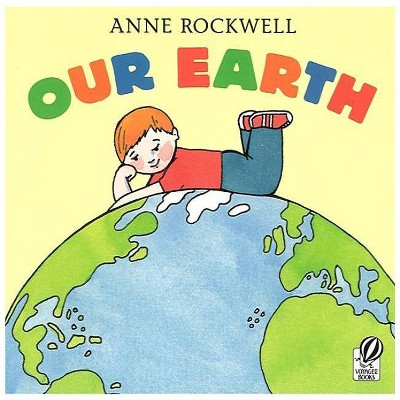 Our Earth - by  Anne Rockwell (Paperback)