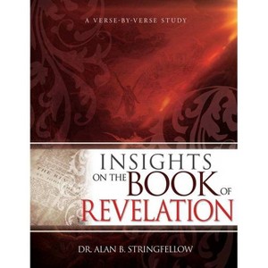Insights on the Book of Revelation - by  Dr Alan B Stringfellow (Paperback) - 1 of 1