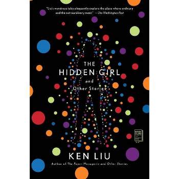 The Hidden Girl and Other Stories - by  Ken Liu (Paperback)