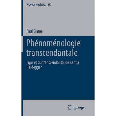 Phénoménologie Transcendantale - (Phaenomenologica) by  Paul Slama (Hardcover)