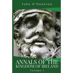 Annals of the Kingdom of Ireland - (Paperback) - 1 of 1