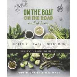 Healthy - Easy - Delicious - (On the Boat and on the Road) by  Judith Graile (Paperback)