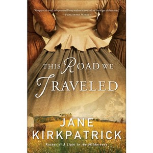This Road We Traveled - by  Jane Kirkpatrick (Paperback) - 1 of 1