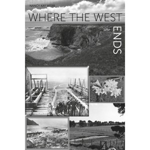 Where the West Ends - by  Nancy Kay Webb (Paperback) - 1 of 1