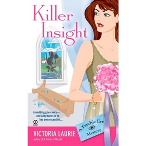 Killer Insight - (Psychic Eye Mystery) by  Victoria Laurie (Paperback) - 1 of 1