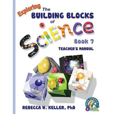 Exploring the Building Blocks of Science Book 7 Teacher's Manual - by  Rebecca W Keller (Paperback)