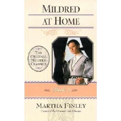 Mildred at Home - (Original Mildred Classics) by  Martha Finley (Paperback)