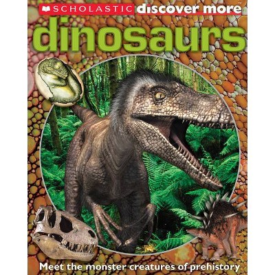 Dinosaurs (Scholastic Discover More) - by  Penelope Arlon (Hardcover)